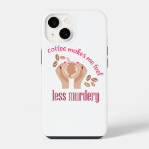 Coffee makes me feel less murdery funny quote iPhone 14 case