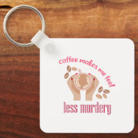 Coffee makes me feel less murdery funny quote