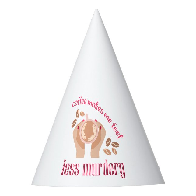 Coffee makes me feel less murdery funny quote party hat (Front)