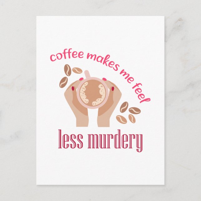 Coffee makes me feel less murdery funny quote postcard (Front)