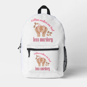Coffee makes me feel less murdery funny quote printed backpack