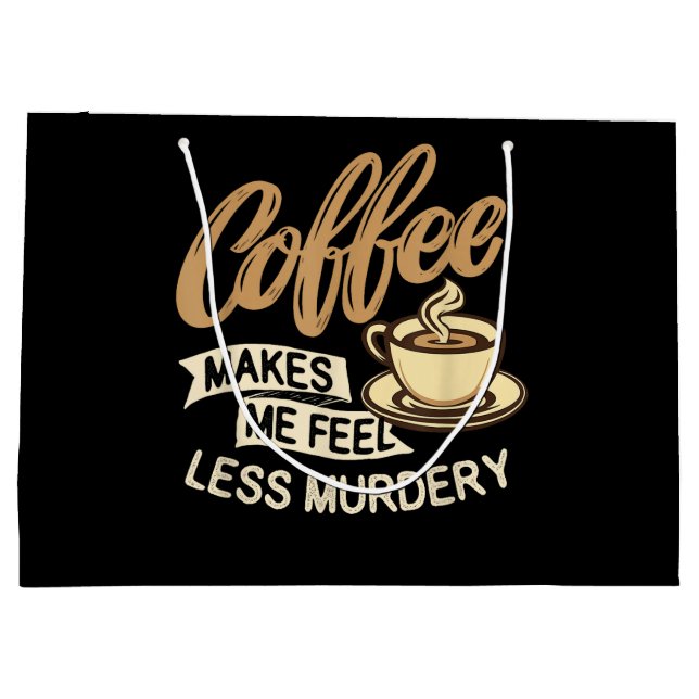 Coffee Makes Me Feel Less Murdery Large Gift Bag (Back)