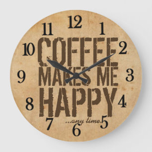 Coffee makes me Happy any time Large Clock