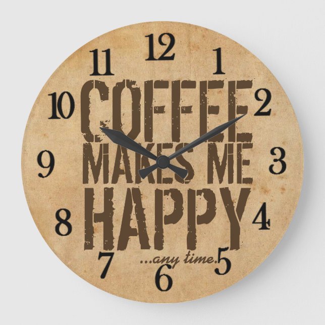 Coffee makes me Happy any time Large Clock (Front)
