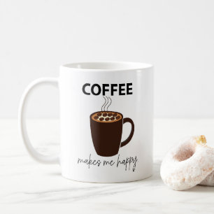 Coffee Makes Me Happy Coffee Mug