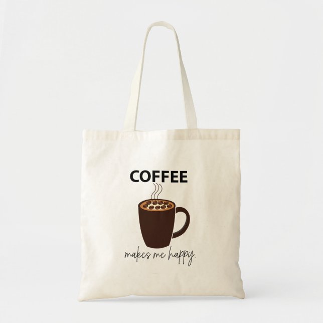 Coffee Makes Me Happy Coffee  Tote Bag (Front)