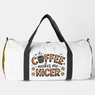 Coffee Makes Me Nicer Daisies Duffle Bag