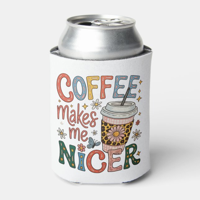 Coffee Makes Me Nicer Sassy Iced Coffee Funny Can Cooler (Can Front)