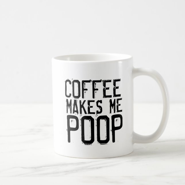 COFFEE MAKES ME POOP, Coffee Mugs (Right)