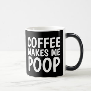 COFFEE MAKES ME POOP Funny Coffee Mugs