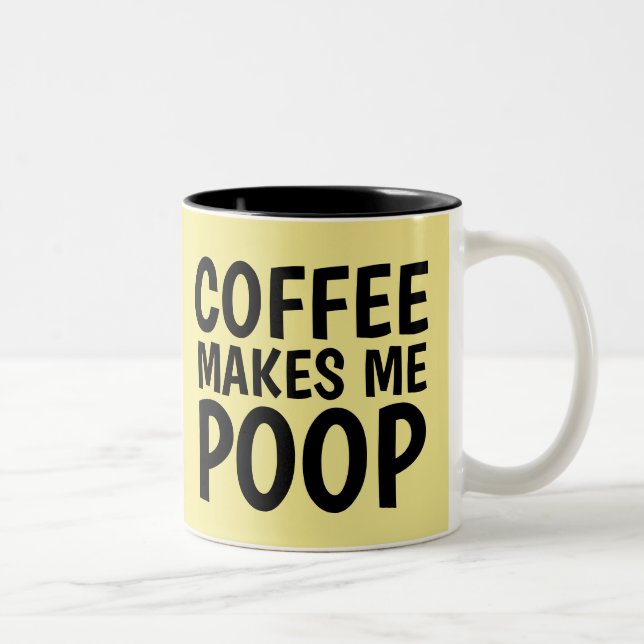 COFFEE MAKES ME POOP Funny Coffee Mugs (Right)