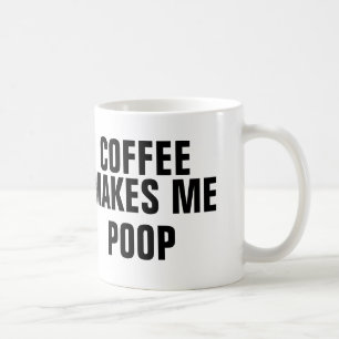 Coffee makes me poop mug