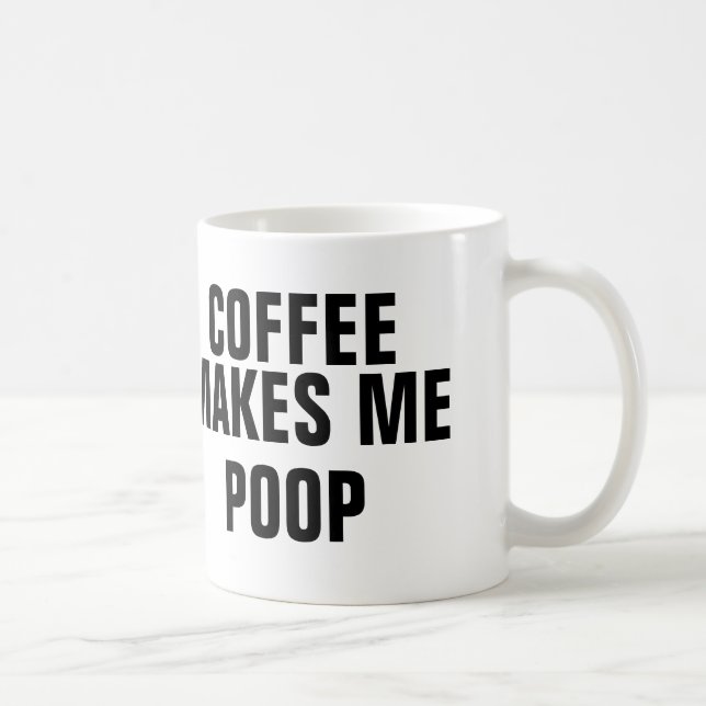 Coffee makes me poop mug (Right)