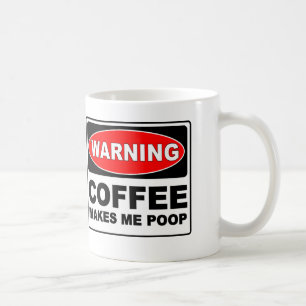 COFFEE MAKES ME POOP MUG