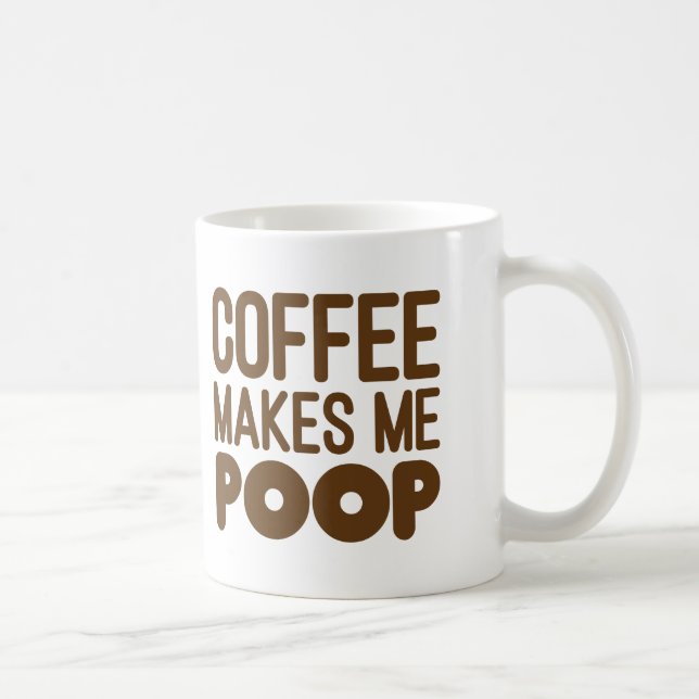 Coffee Makes Me Poop Mug Brown Text (Right)