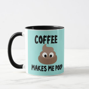 COFFEE MAKES ME POOP MUGS MUG CUP