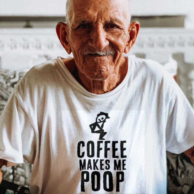 COFFEE MAKES ME POOP T-SHIRT (Creator Uploaded)