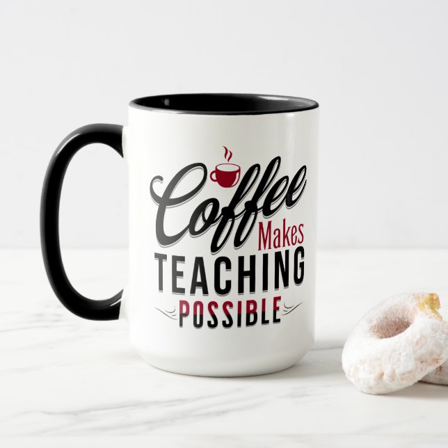 Coffee Makes Teaching Possible 1 Mug (With Donut)