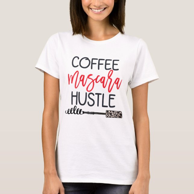 Coffee Mascara Hustle Leopard Cute Makeup Quote fo T-Shirt (Front)
