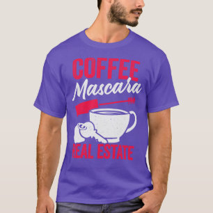 Coffee Mascara Real Estate T-Shirt