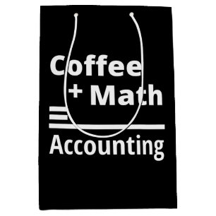 Coffee + Math = Accounting Medium Gift Bag