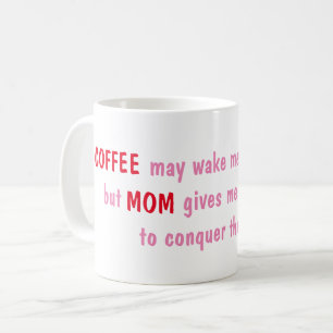 Coffee may wake me up, but Mum gives me the energy Mug