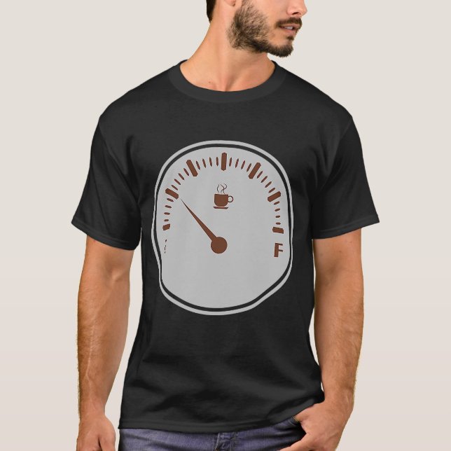 Coffee Metre Empty Low Fuel Need Caffeine Power T-Shirt (Front)