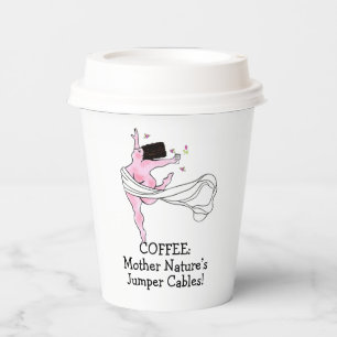 “Coffee: Mother Nature’s Jumper Cables!” DIVA Paper Cups