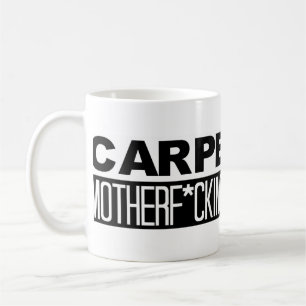 COFFEE MUG: Carpe That Motherf*cking Diem Mug
