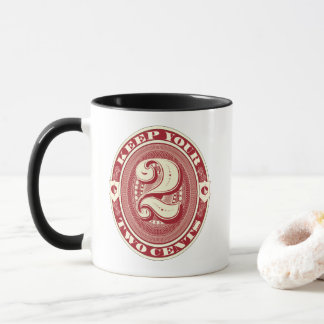 Coffee Mug -- Keep Your Two Cents