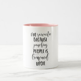 Coffee Mug -Sarcasm, Funny Quotes, Quirky Sassy