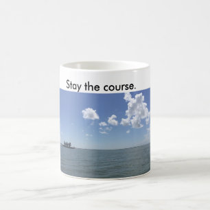 Coffee Mug with ship saying stay the course.
