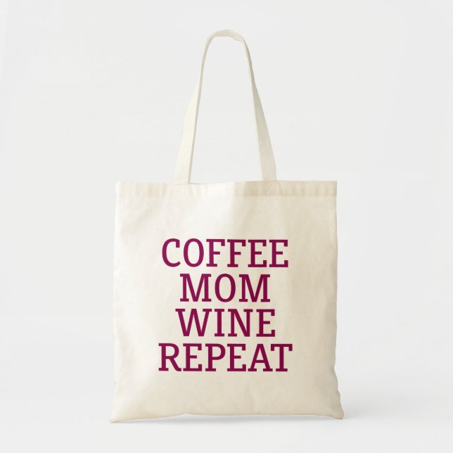 Coffee Mum Wine Repeat. Tote Bag (Front)