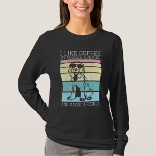 Coffee My Cocker Spaniel And Maybe 3 People Dog T-Shirt