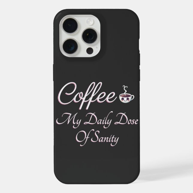 Coffee My Daily Dose Of Sanity Funny Quote iPhone Case (Back)
