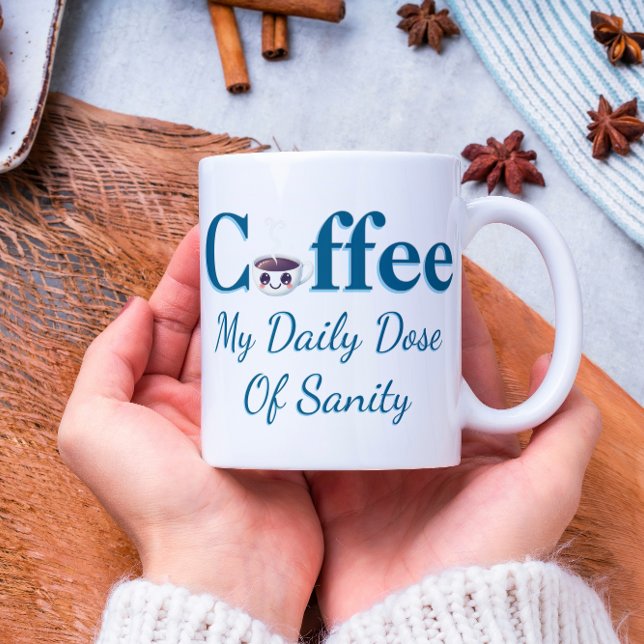 Coffee My Daily Dose Of Sanity  Mug (Creator Uploaded)