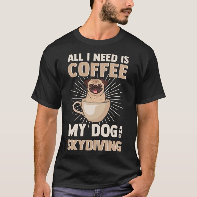 Coffee My Dog & Skydiving Dogs Caffeine & Sky Para T-Shirt (Front)
