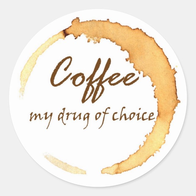 Coffee - My Drug of Choice Classic Round Sticker (Front)