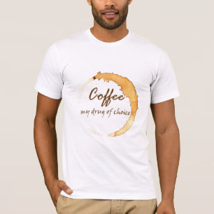 Coffee - My Drug of Choice T-Shirt
