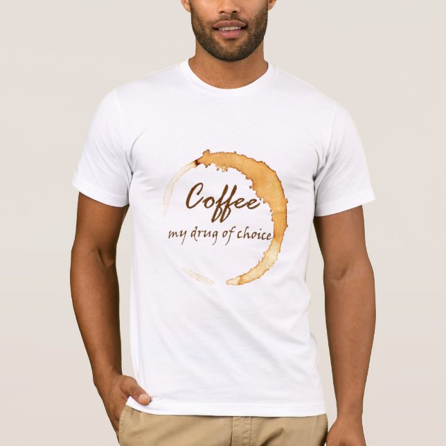 Coffee - My Drug of Choice T-Shirt (Front)