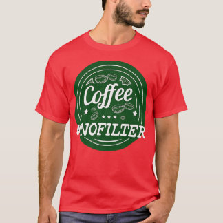 Coffee nofilter for Barista T-Shirt