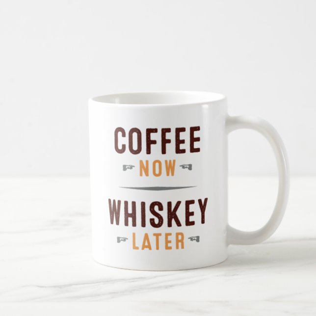 Coffee Now. Whiskey Later. Coffee Mug (Right)