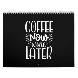 coffee now wine later calendar