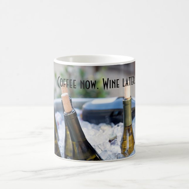 Coffee Now. Wine Later. Funny mug for wine lovers. (Center)