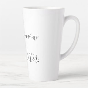 Coffee now, Wine later Latte Mug