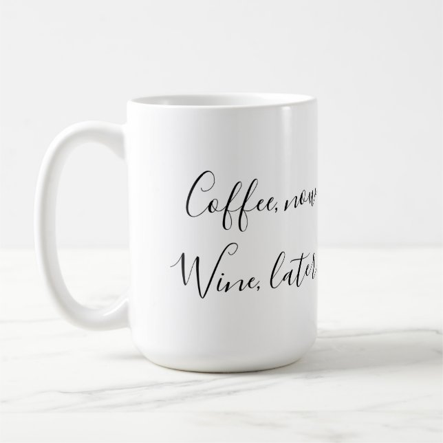 Coffee now, Wine later Mug (Left)