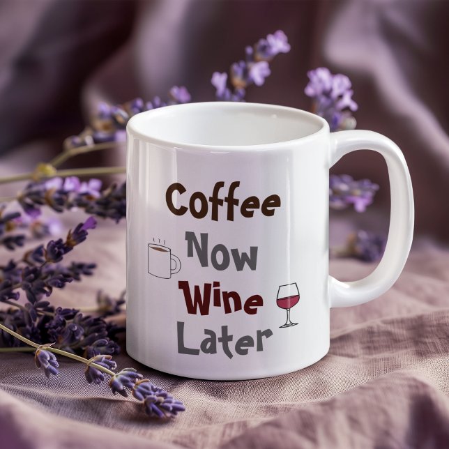Coffee Now, Wine Later Mug (Creator Uploaded)