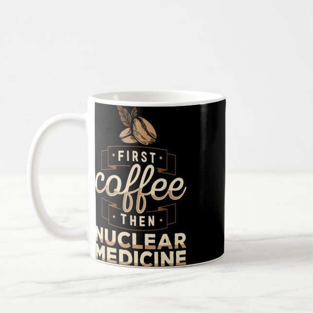 Coffee Nuclear Medicine Technologist Nuc Med Tech  Coffee Mug (Left)