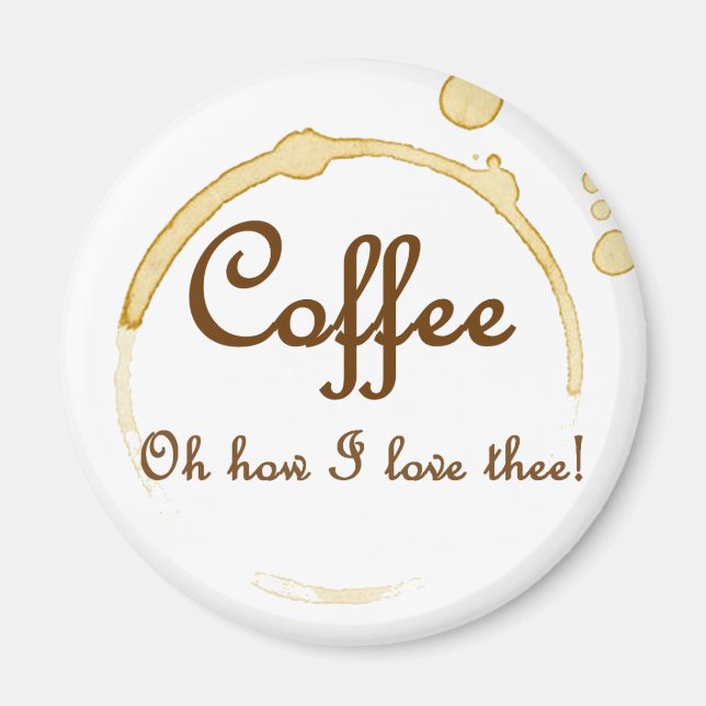 Coffee - Oh How I Love Thee! Magnet (Front)