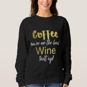 Coffee On The Bench Wine Suit Up Sweatshirt
